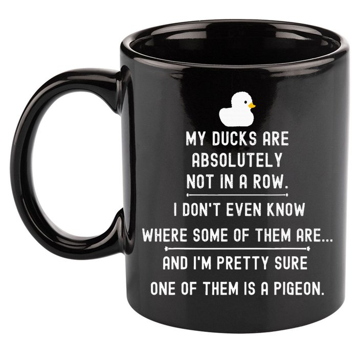 Funny Meme My Ducks Are Absolutely Not In A Row Pigeon 11oz C Handle Ceramic Mug