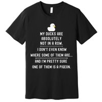 Funny Meme My Ducks Are Absolutely Not In A Row Pigeon Premium T-Shirt