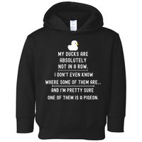 Funny Meme My Ducks Are Absolutely Not In A Row Pigeon Toddler Hoodie