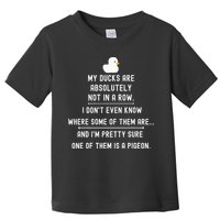 Funny Meme My Ducks Are Absolutely Not In A Row Pigeon Toddler T-Shirt