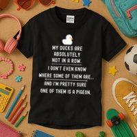Funny Meme My Ducks Are Absolutely Not In A Row Pigeon Kids T-Shirt