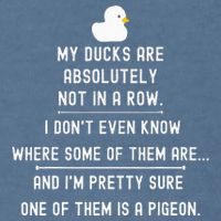 Funny Meme My Ducks Are Absolutely Not In A Row Pigeon Garment-Dyed Sweatshirt