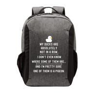 Funny Meme My Ducks Are Absolutely Not In A Row Pigeon Vector Backpack