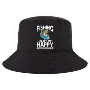 Fishing Makes Me Happy You Not Angling Hunting Fishing Funny Gift Cool Comfort Performance Bucket Hat