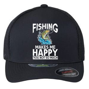 Fishing Makes Me Happy You Not Angling Hunting Fishing Funny Gift Flexfit Unipanel Trucker Cap