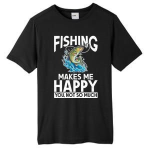 Fishing Makes Me Happy You Not Angling Hunting Fishing Funny Gift Tall Fusion ChromaSoft Performance T-Shirt