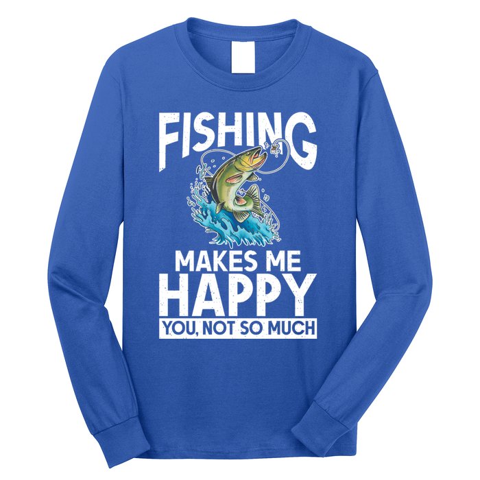 Fishing Makes Me Happy You Not Angling Hunting Fishing Funny Gift Long Sleeve Shirt