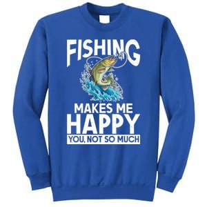 Fishing Makes Me Happy You Not Angling Hunting Fishing Funny Gift Sweatshirt