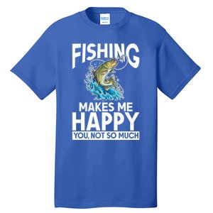 Fishing Makes Me Happy You Not Angling Hunting Fishing Funny Gift Tall T-Shirt