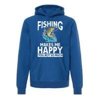 Fishing Makes Me Happy You Not Angling Hunting Fishing Funny Gift Premium Hoodie