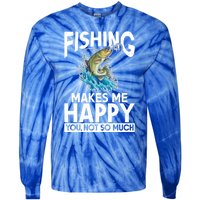 Fishing Makes Me Happy You Not Angling Hunting Fishing Funny Gift Tie-Dye Long Sleeve Shirt