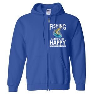 Fishing Makes Me Happy You Not Angling Hunting Fishing Funny Gift Full Zip Hoodie