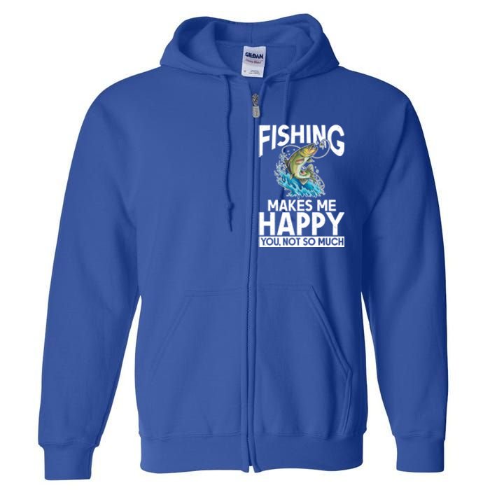 Fishing Makes Me Happy You Not Angling Hunting Fishing Funny Gift Full Zip Hoodie