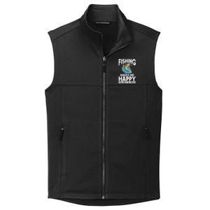 Fishing Makes Me Happy You Not Angling Hunting Fishing Funny Gift Collective Smooth Fleece Vest