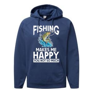 Fishing Makes Me Happy You Not Angling Hunting Fishing Funny Gift Performance Fleece Hoodie