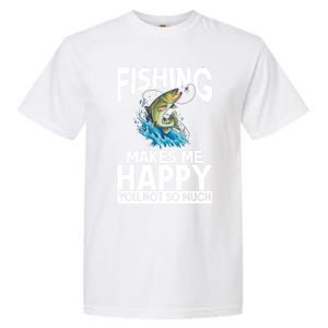 Fishing Makes Me Happy You Not Angling Hunting Fishing Funny Gift Garment-Dyed Heavyweight T-Shirt