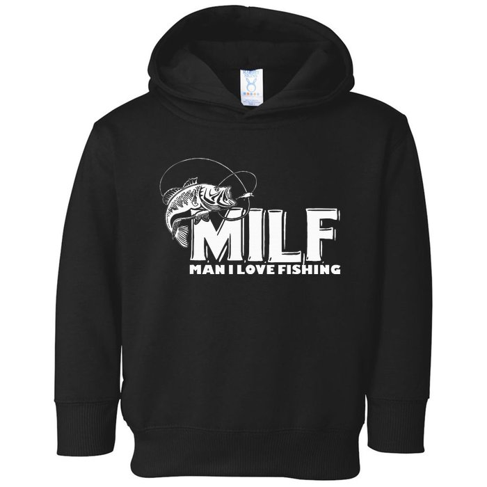 Funny MILF Man I Love Fishing Toddler Hoodie