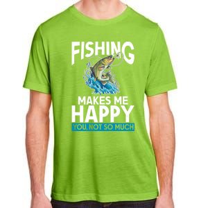 Fishing Makes Me Happy You Not Angling Hunting Adult ChromaSoft Performance T-Shirt