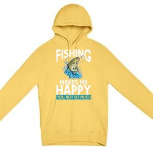 Fishing Makes Me Happy You Not Angling Hunting Premium Pullover Hoodie