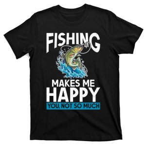 Fishing Makes Me Happy You Not Angling Hunting T-Shirt