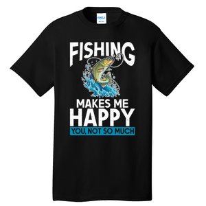 Fishing Makes Me Happy You Not Angling Hunting Tall T-Shirt