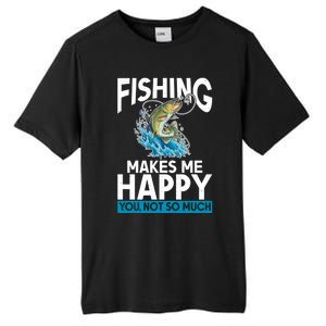 Fishing Makes Me Happy You Not Angling Hunting Tall Fusion ChromaSoft Performance T-Shirt