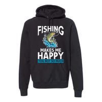 Fishing Makes Me Happy You Not Angling Hunting Premium Hoodie