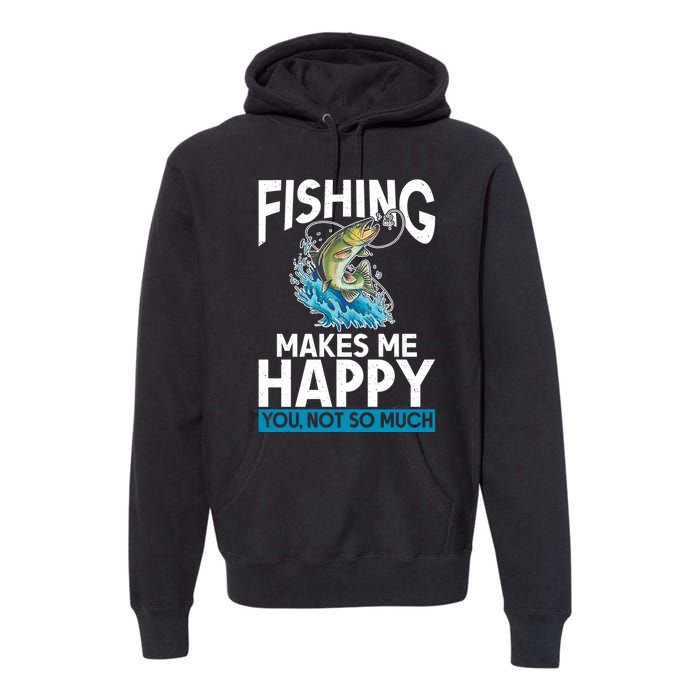 Fishing Makes Me Happy You Not Angling Hunting Premium Hoodie