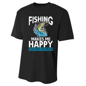 Fishing Makes Me Happy You Not Angling Hunting Performance Sprint T-Shirt