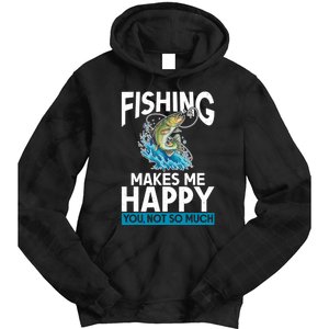 Fishing Makes Me Happy You Not Angling Hunting Tie Dye Hoodie