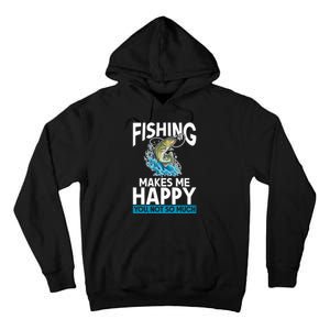 Fishing Makes Me Happy You Not Angling Hunting Tall Hoodie