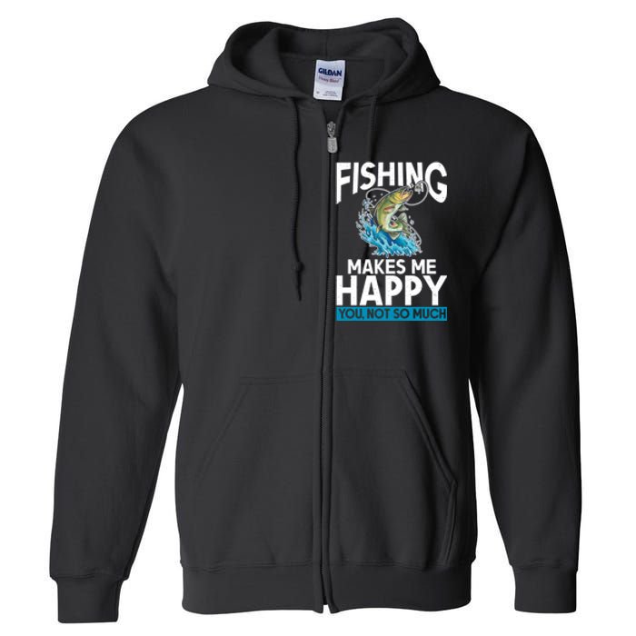 Fishing Makes Me Happy You Not Angling Hunting Full Zip Hoodie