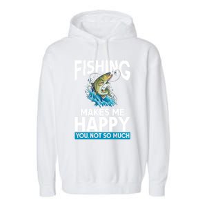 Fishing Makes Me Happy You Not Angling Hunting Garment-Dyed Fleece Hoodie