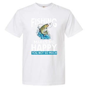 Fishing Makes Me Happy You Not Angling Hunting Garment-Dyed Heavyweight T-Shirt