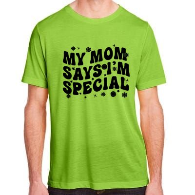 Funny My Mom Says Im Special For Sons And Daughters Adult ChromaSoft Performance T-Shirt