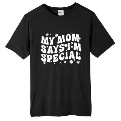 Funny My Mom Says Im Special For Sons And Daughters Tall Fusion ChromaSoft Performance T-Shirt