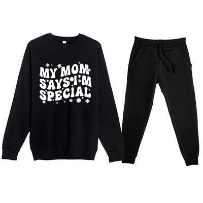 Funny My Mom Says Im Special For Sons And Daughters Premium Crewneck Sweatsuit Set