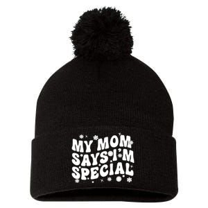 Funny My Mom Says Im Special For Sons And Daughters Pom Pom 12in Knit Beanie