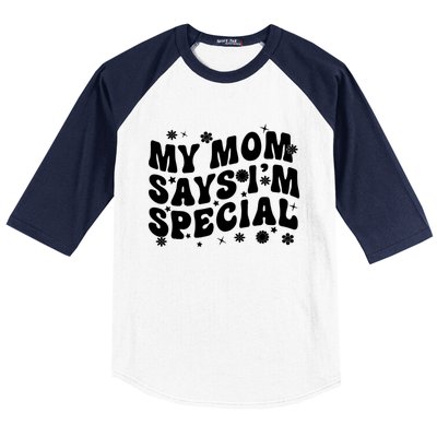 Funny My Mom Says Im Special For Sons And Daughters Baseball Sleeve Shirt