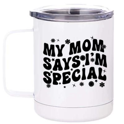 Funny My Mom Says Im Special For Sons And Daughters 12 oz Stainless Steel Tumbler Cup