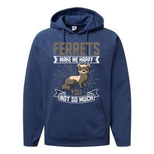 Ferrets Makes Me Happy You Not So Much Gift Performance Fleece Hoodie