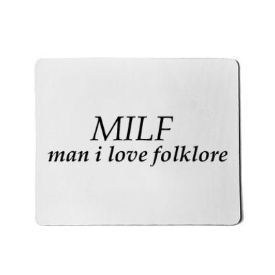 Funny Milf Man I Love Folklore Mousepad