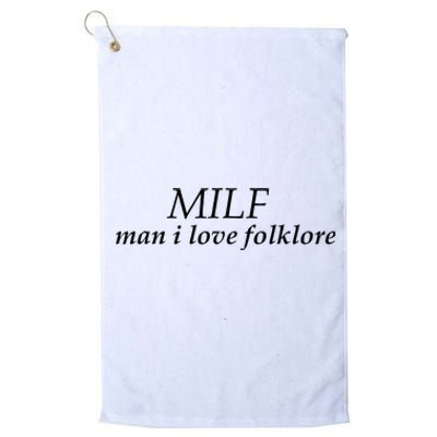 Funny Milf Man I Love Folklore Platinum Collection Golf Towel