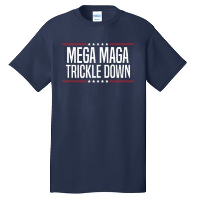 Funny MEGA MAGA Trickle Down Tall T-Shirt