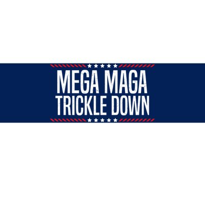 Funny MEGA MAGA Trickle Down Bumper Sticker