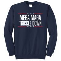 Funny MEGA MAGA Trickle Down Tall Sweatshirt