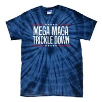 Funny MEGA MAGA Trickle Down Tie-Dye T-Shirt