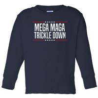 Funny MEGA MAGA Trickle Down Toddler Long Sleeve Shirt