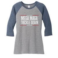 Funny MEGA MAGA Trickle Down Women's Tri-Blend 3/4-Sleeve Raglan Shirt