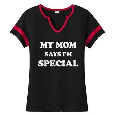 Funny My Mom Says I'm Special for Sons and Daughters Ladies Halftime Notch Neck Tee